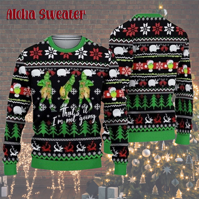 That’s It I’m Not Going Grinch Ugly Christmas Sweater