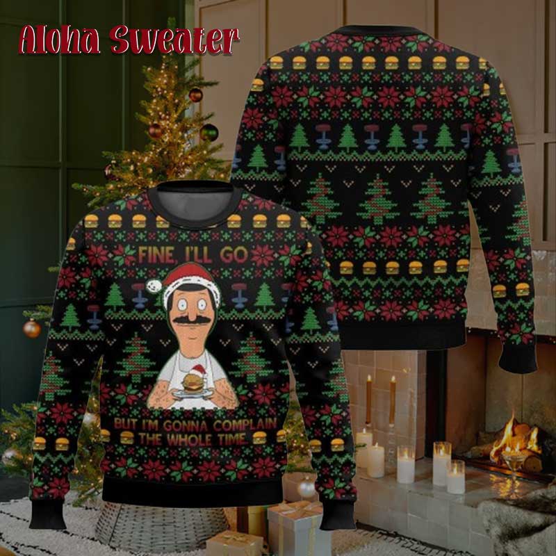 Bob Belcher Fine I’ll Go But I M Gonna Complain The Whole Time Ugly Christmas Sweater
