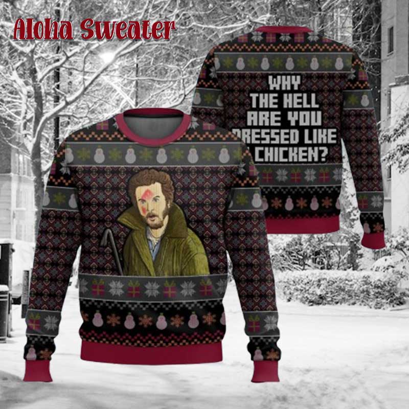 Why The Hell Are You Dressed Like A Chicken Home Alone Ugly Christmas Sweater