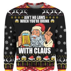 Ain’t no laws when you’re drink with Claus Christmas sweater