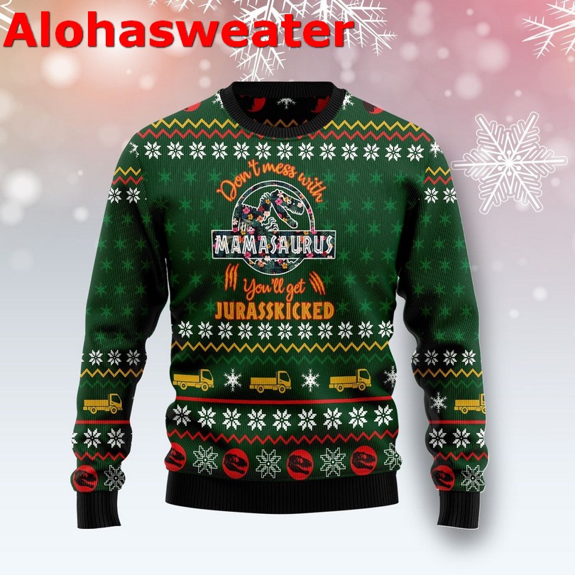 Don’t mess with mamasaurus you’ll get jurasskicked Christmas sweater