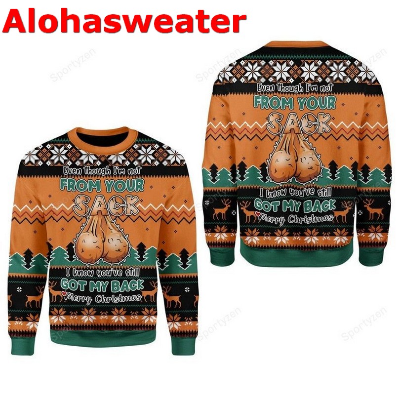 Even though i’m not from your sack Christmas sweater