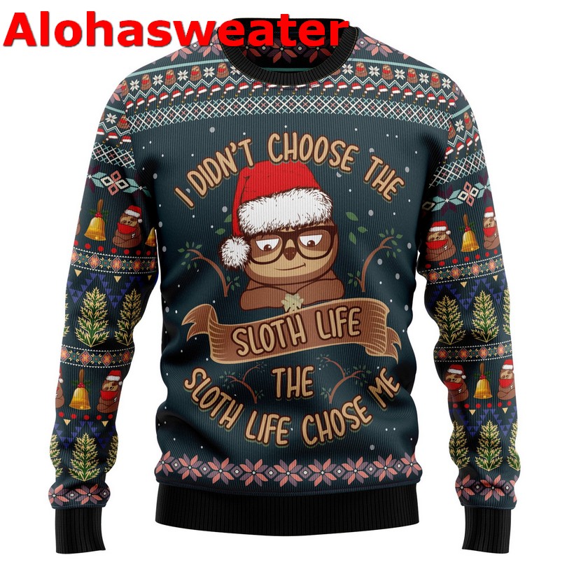 I didn’t choose the sloth life the sloth life chose me Christmas sweater